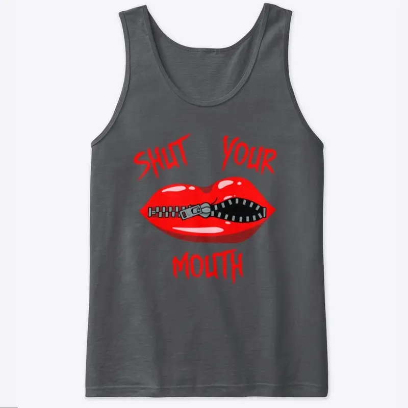 Shut Your Mouth Tank Top